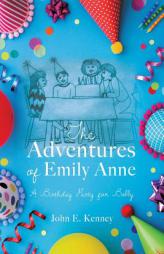 The Adventures of Emily Anne a Birthday Party for Bobby by John E. Kenney Paperback Book