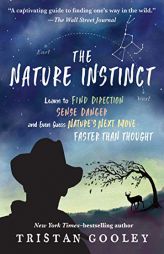 The Nature Instinct: Relearning Our Lost Intuition for the Inner Workings of the Natural World by Tristan Gooley Paperback Book