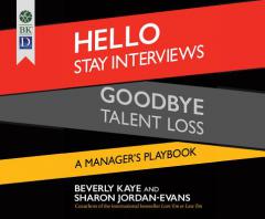 Hello Stay Interviews, Goodbye Talent Loss: A Manager's Playbook by Beverly Kaye Paperback Book