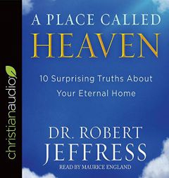 A Place Called Heaven: 10 Surprising Truths about Your Eternal Home by Robert Jeffress Paperback Book