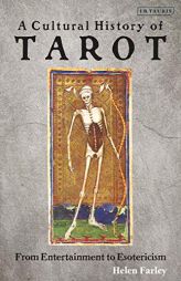 A Cultural History of Tarot: From Entertainment to Esotericism by Helen Farley Paperback Book