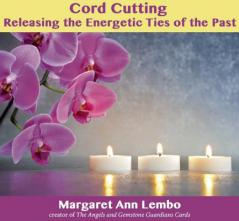 Cord Cutting: Releasing the Energetic Ties of the Past by Margaret Ann Lembo Paperback Book