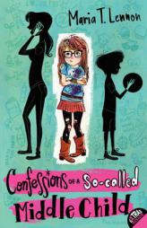 Confessions of a So-Called Middle Child by Maria T. Lennon Paperback Book