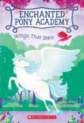 Wings That Shine (Enchanted Pony Academy #2) by Lisa Ann Scott Paperback Book