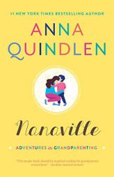 Nanaville: Adventures in Grandparenting by Anna Quindlen Paperback Book