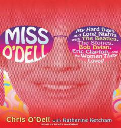 Miss O'Dell: My Hard Days and Long Nights with The Beatles,The Stones, Bob Dylan, Eric Clapton, and the Women They Loved by Katherine Ketcham Paperback Book