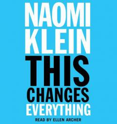 This Changes Everything: Capitalism vs. The Climate by Naomi Klein Paperback Book