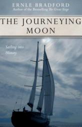 The Journeying Moon: Sailing into History by Ernle Bradford Paperback Book