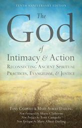 The God of Intimacy and Action: Reconnecting Ancient Spiritual Practices, Evangelism, and Justice by Tony Campolo Paperback Book