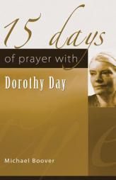 15 Days of Prayer with Dorothy Day by Michael Boover Paperback Book