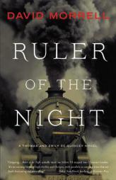 Ruler of the Night (Thomas and Emily De Quincey) by David Morrell Paperback Book