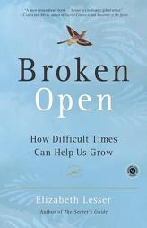 Broken Open: How Difficult Times Can Help Us Grow by Elizabeth Lesser Paperback Book