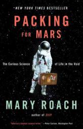 Packing for Mars: The Curious Science of Life in the Void by Mary Roach Paperback Book