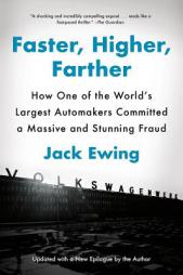 Faster, Higher, Farther: How One of the World's Largest Automakers Committed a Massive and Stunning Fraud by Jack Ewing Paperback Book