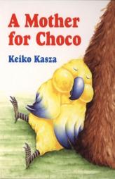 A Mother for Choco by Keiko Kasza Paperback Book