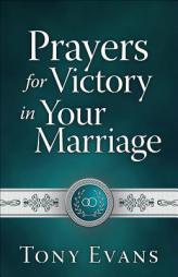 Prayers for Victory in Your Marriage by Tony Evans Paperback Book