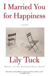 I Married You For Happiness by Lily Tuck Paperback Book