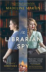 The Librarian Spy: A Novel of World War II by Madeline Martin Paperback Book