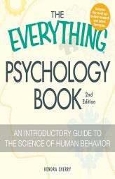 The Everything Psychology Book: Explore the human psyche and understand why we do the things we do (Everything Series) by Kendra Cherry Paperback Book