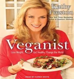 Veganist: Lose Weight, Get Healthy, and Change the World by Kathy Freston Paperback Book
