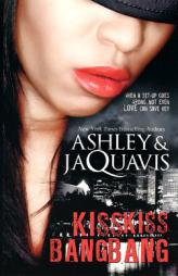 Kiss Kiss, Bang Bang by Ashley and JaQuavis Paperback Book