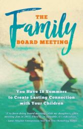 The Family Board Meeting: You Have 18 Summers to Create Lasting Connection with Your Children by Jim Sheils Paperback Book