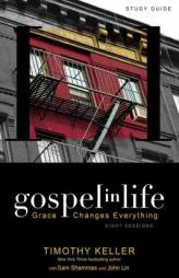 Gospel in Life Study Guide: Grace Changes Everything by Timothy Keller Paperback Book