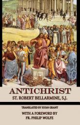 Antichrist (De Controversiis) by St Robert Bellarmine S. J. Paperback Book