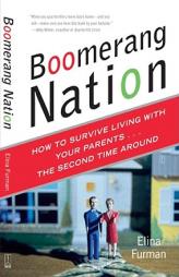Boomerang Nation: How to Survive Living with Your Parents...the Second Time Around by Elina Furman Paperback Book
