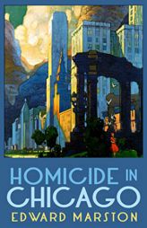 Homicide in Chicago: From the bestselling author of the Railway Detective series (Merlin Richards) by Edward Marston Paperback Book