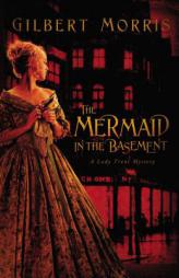 The Mermaid in the Basement: A Lady Trent Mystery by Gilbert Morris Paperback Book