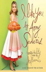 I Like You: Hospitality Under the Influence by Amy Sedaris Paperback Book