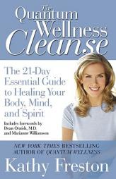 Quantum Wellness Cleanse: The 21-Day Essential Guide to Healing Your Mind, Body and Spirit by Kathy Freston Paperback Book