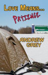 Love Means... Patience by Andrew Grey Paperback Book