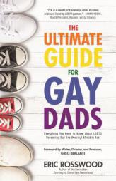 The Ultimate Guide for Gay Dads: Everything You Need to Know About LGBTQ Parenting But Are (Mostly) Afraid to Ask by Ferdinand Van Gameren Paperback Book