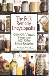 The Folk Remedy Encyclopedia: Olive Oil, Vinegar, Honey and 1,001 Other Home Remedies by Frank K. Wood Paperback Book