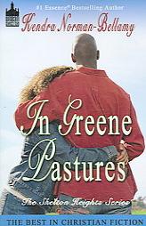 In Greene Pastures (Shelton Heights) (Shelton Heights) by Kendra Norman-Bellamy Paperback Book
