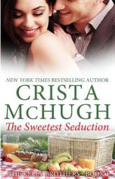 The Sweetest Seduction (The Kelly Brothers) (Volume 1) by Crista McHugh Paperback Book