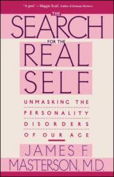 Search for the Real Self: Unmasking the Personality Disorders of Our Age by James F. Masterson Paperback Book