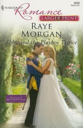 Abby And The Playboy Prince (Harlequin Romance Large Print) by Raye Morgan Paperback Book