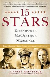 15 Stars: Eisenhower, MacArthur, Marshall: Three Generals Who Saved the American Century by Stanley Weintraub Paperback Book