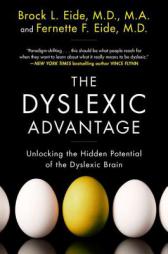 The Dyslexic Advantage: Unlocking the Hidden Potential of the Dyslexic Brain by M. D. M. a. Eide Paperback Book