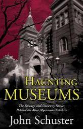 Haunting Museums by John Schuster Paperback Book