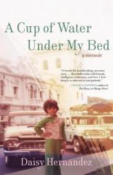 A Cup of Water Under My Bed: A Memoir by Daisy Hernandez Paperback Book