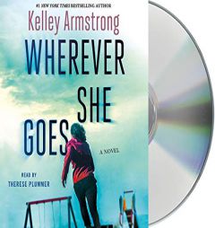 Wherever She Goes by Kelley Armstrong Paperback Book