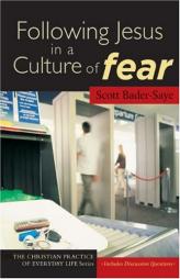 Following Jesus in a Culture of Fear (Christian Practice of Everyday Life, The) by Scott Bader-Saye Paperback Book