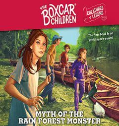 Myth of the Rain Forest Monster: The Boxcar Children Creatures of Legend, Book 4 (Volume 4) by Gertrude Chandler Warner Paperback Book
