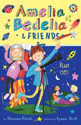 Amelia Bedelia & Friends #6: Amelia Bedelia & Friends Blast Off by Herman Parish Paperback Book
