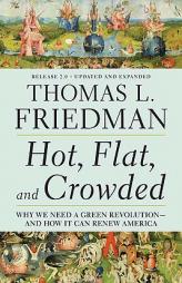Hot, Flat, and Crowded 2.0: Why We Need a Green Revolution---And How It Can Renew America by Thomas L. Friedman Paperback Book