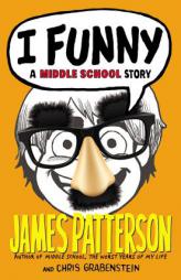 I Funny: A Middle School Story by James Patterson Paperback Book